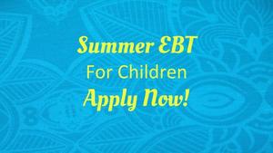 Summer EBT Program - Apply Now!